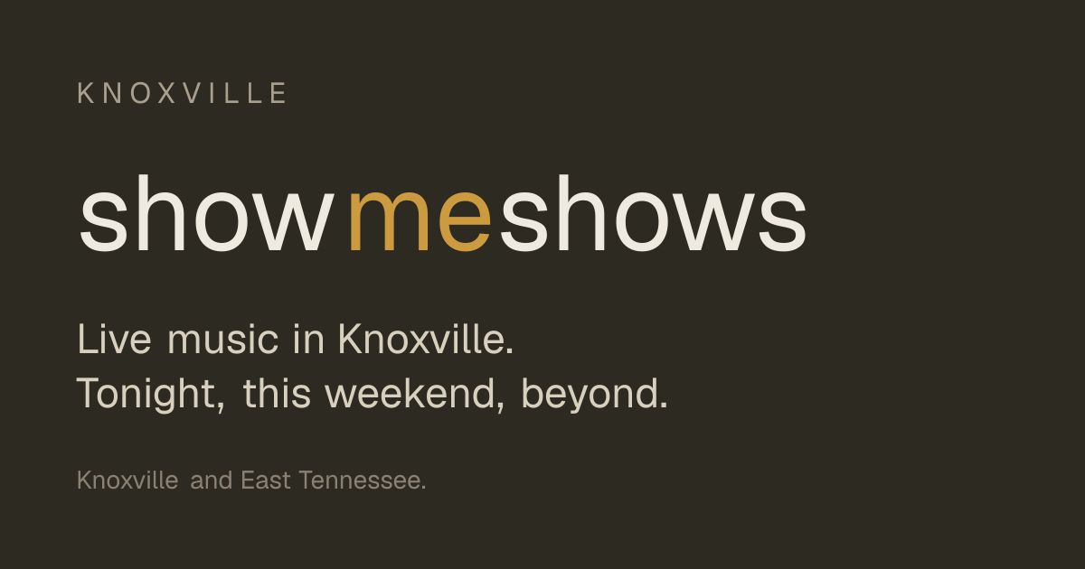 Live music in Knoxville and East Tennessee · showmeshows